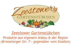 Zeestower Gartenstübchen Produkte aus eigenem Anbau & der Region (Brieselanger Str. 7 - gegenüber vom Stadion)
