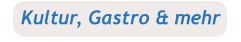 Kultur, Gastro & mehr