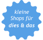 kleine Shops für dies & das
